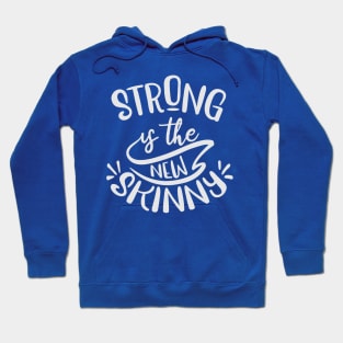 Strong is the new skinny Hoodie